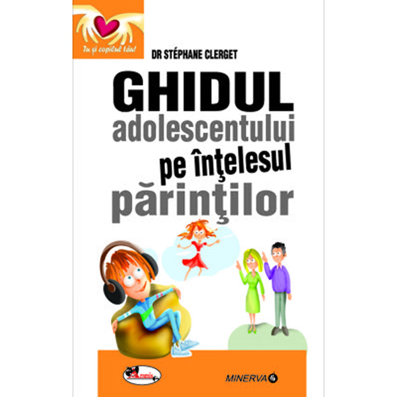 Ghidul adolescentului pe intelesul parintilor - dr Stephane Clerget