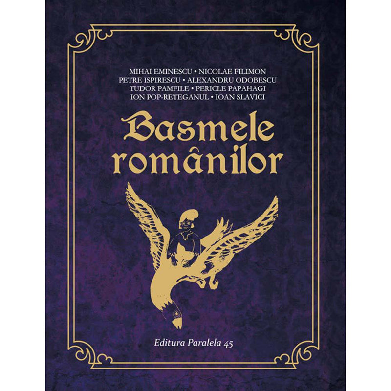 BASMELE ROMANILOR (16 BASME) - EMINESCU Mihai; FILIMON Nicolae; ISPIRESCU Petre; ODOBESCU Alexandru; PAMFILE Tudor; PAPAHAGI Pericle; POP-RETEGANUL Ion; SLAVICI Ioan - Delumani - Magazin Romanesc 