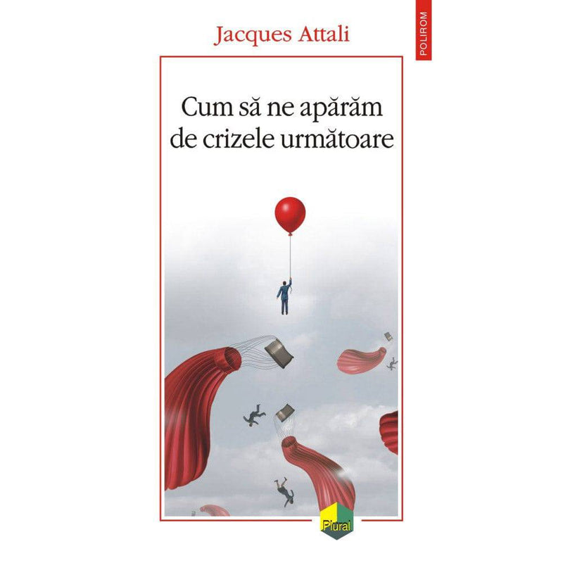 Cum sa ne aparam de crizele urmatoare - Jacques Attali