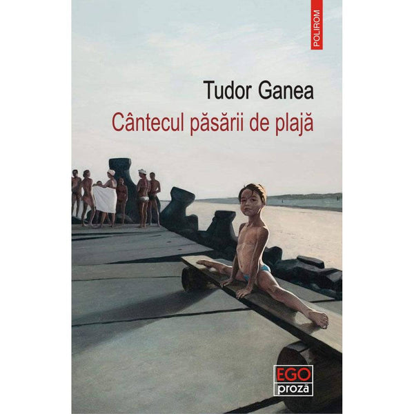 Cantecul pasarii de plaja - Tudor Ganea - Delumani - Magazin Romanesc 