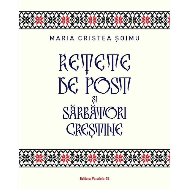 Retete de post si sarbatori crestine - CRISTEA SOIMU Maria